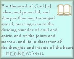 For the Word of God is alive and powerful